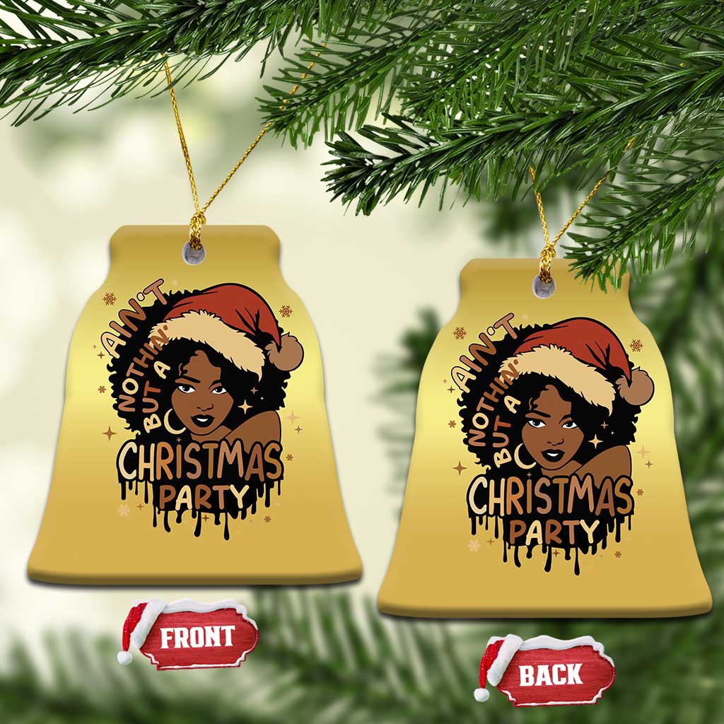 Funny African American Xmas Christmas Ornament Ain't Nothing But A Xmas Party Santa Black Melanin Girl TS11