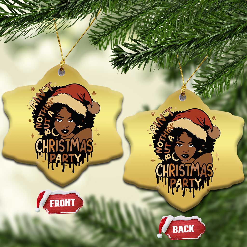 Funny African American Xmas Christmas Ornament Ain't Nothing But A Xmas Party Santa Black Melanin Girl TS11