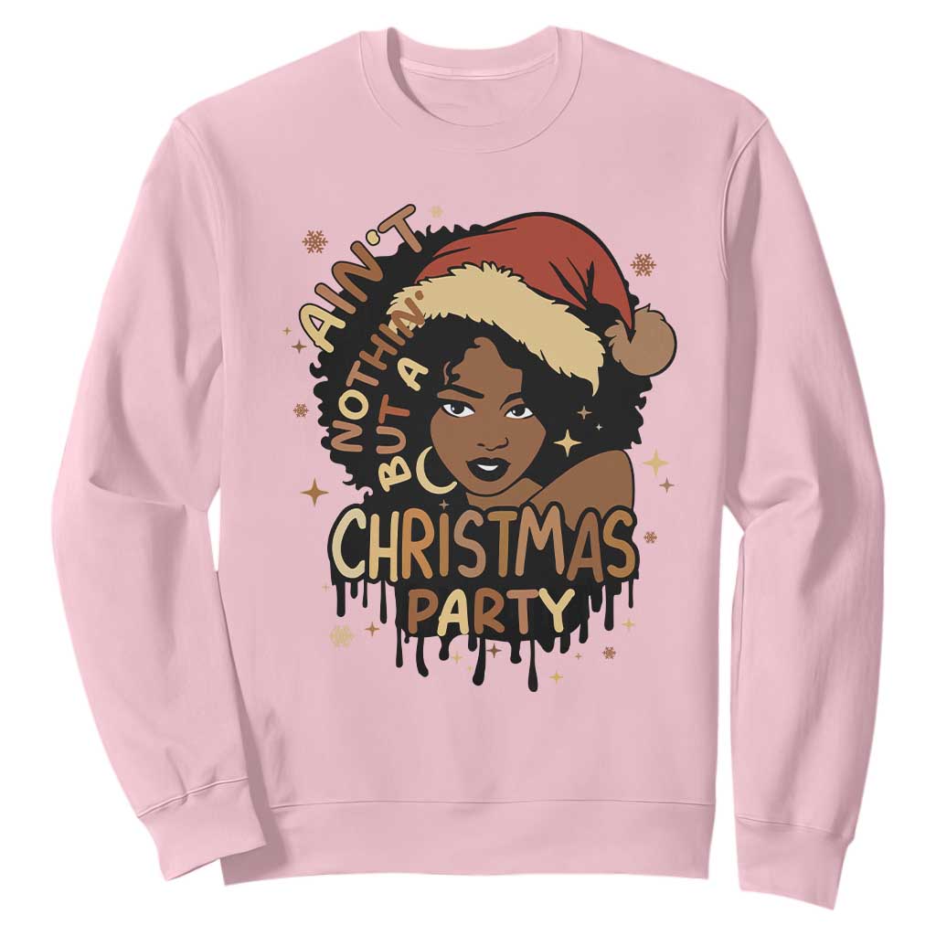 Funny Ain't Nothing But A Christmas Party Sweatshirt African American Christmas Santa Black Melanin Girl TS11