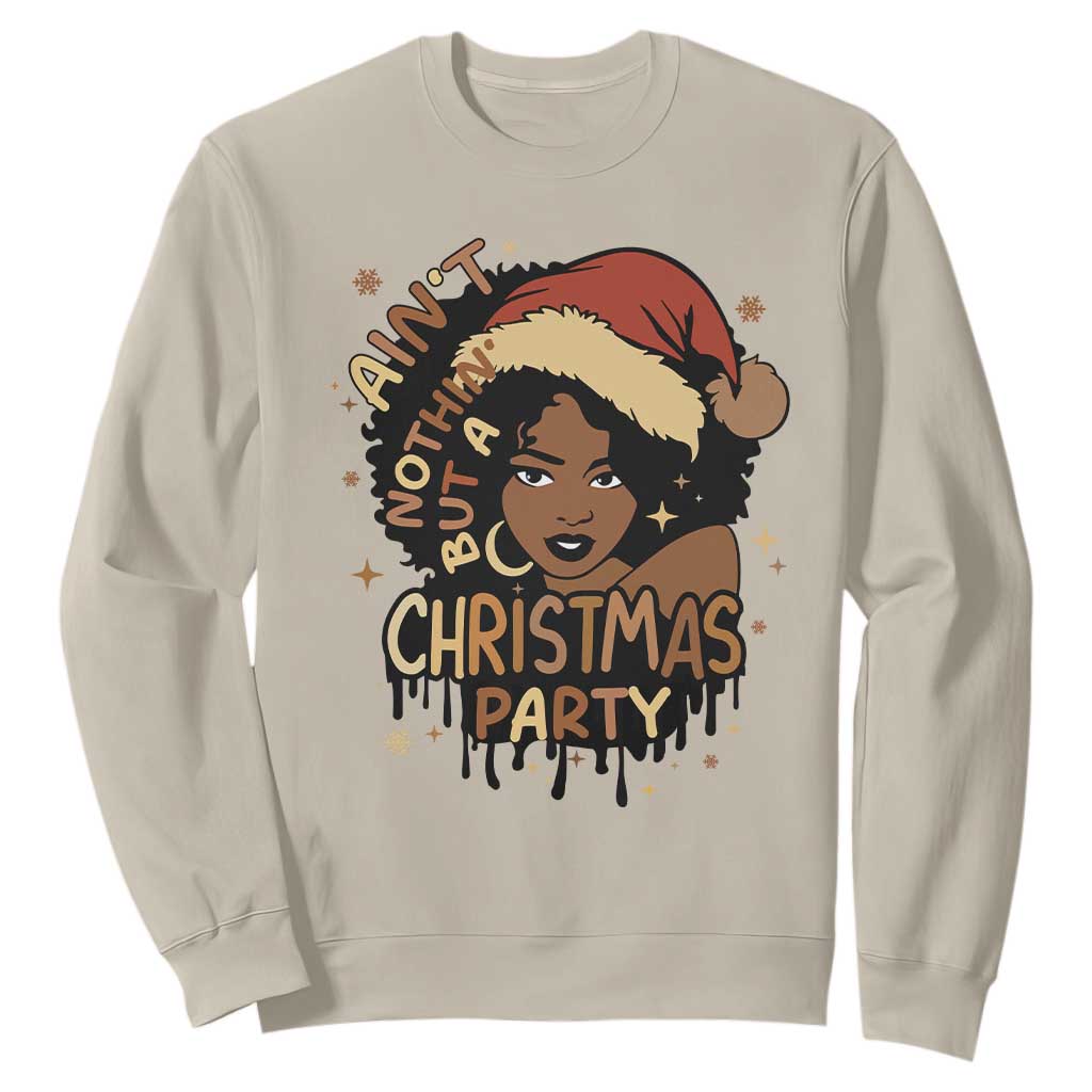 Funny Ain't Nothing But A Christmas Party Sweatshirt African American Christmas Santa Black Melanin Girl TS11