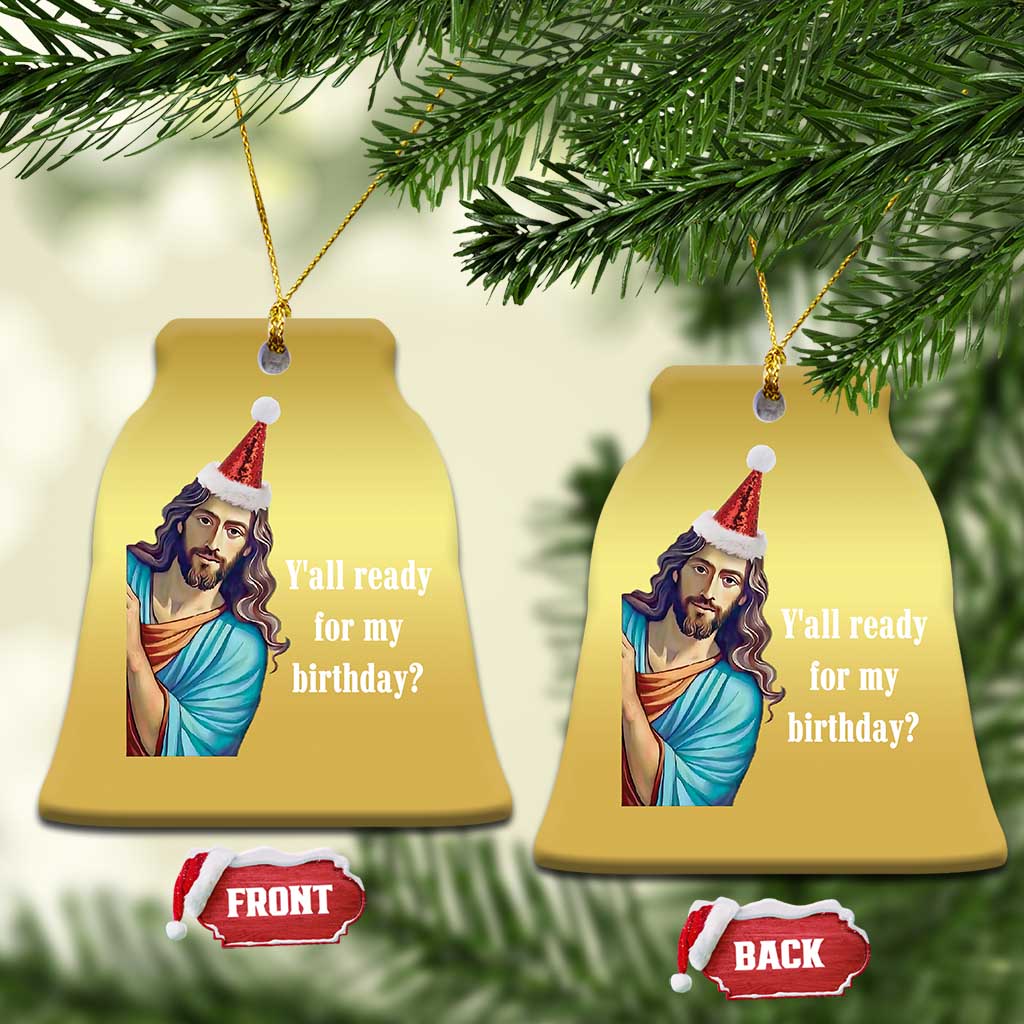 Funny Christian Xmas Christmas Ornament Y'all Ready For My Birthday Religious Jesus TS11