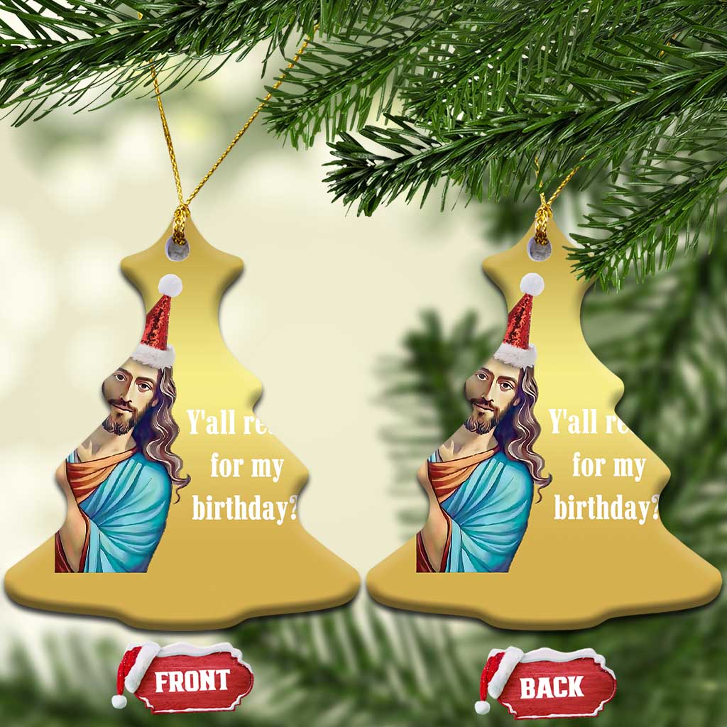 Funny Christian Xmas Christmas Ornament Y'all Ready For My Birthday Religious Jesus TS11