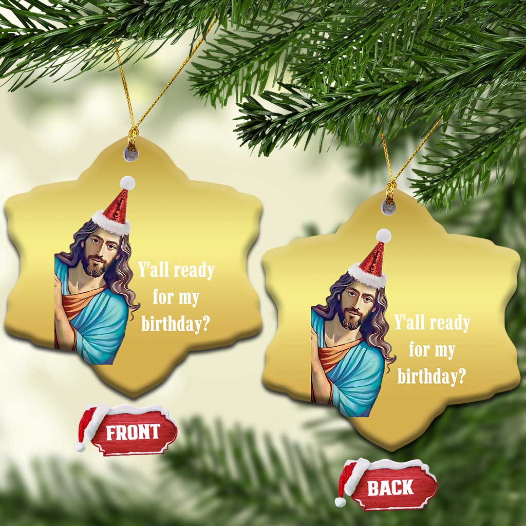 Funny Christian Xmas Christmas Ornament Y'all Ready For My Birthday Religious Jesus TS11