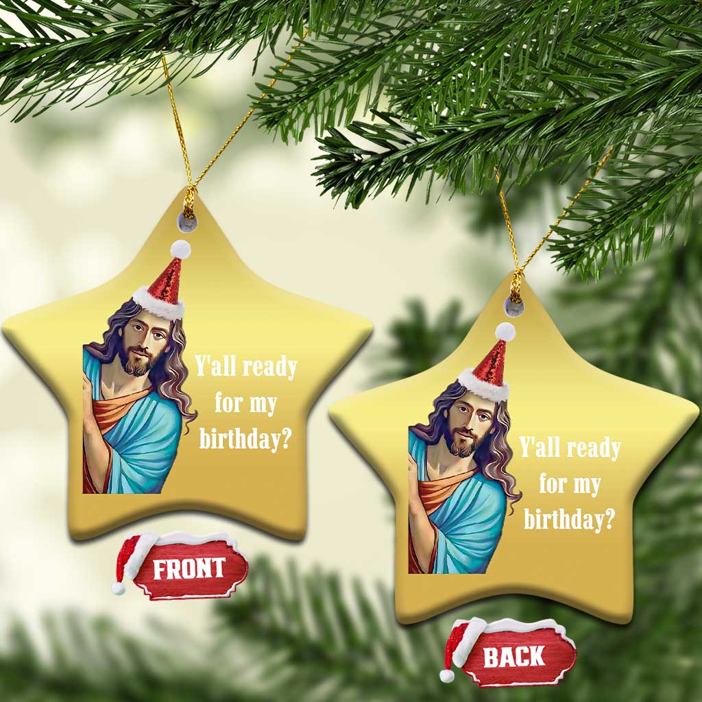 Funny Christian Xmas Christmas Ornament Y'all Ready For My Birthday Religious Jesus TS11