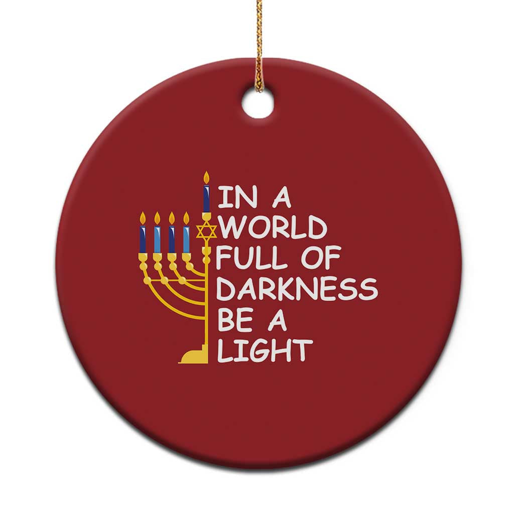 Funny Hanukkah Christmas Ornament In A World Full Of Darkness Be A Light Menorah TS11