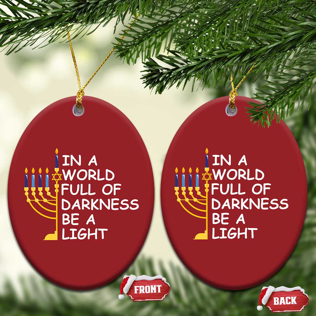 Funny Hanukkah Christmas Ornament In A World Full Of Darkness Be A Light Menorah TS11