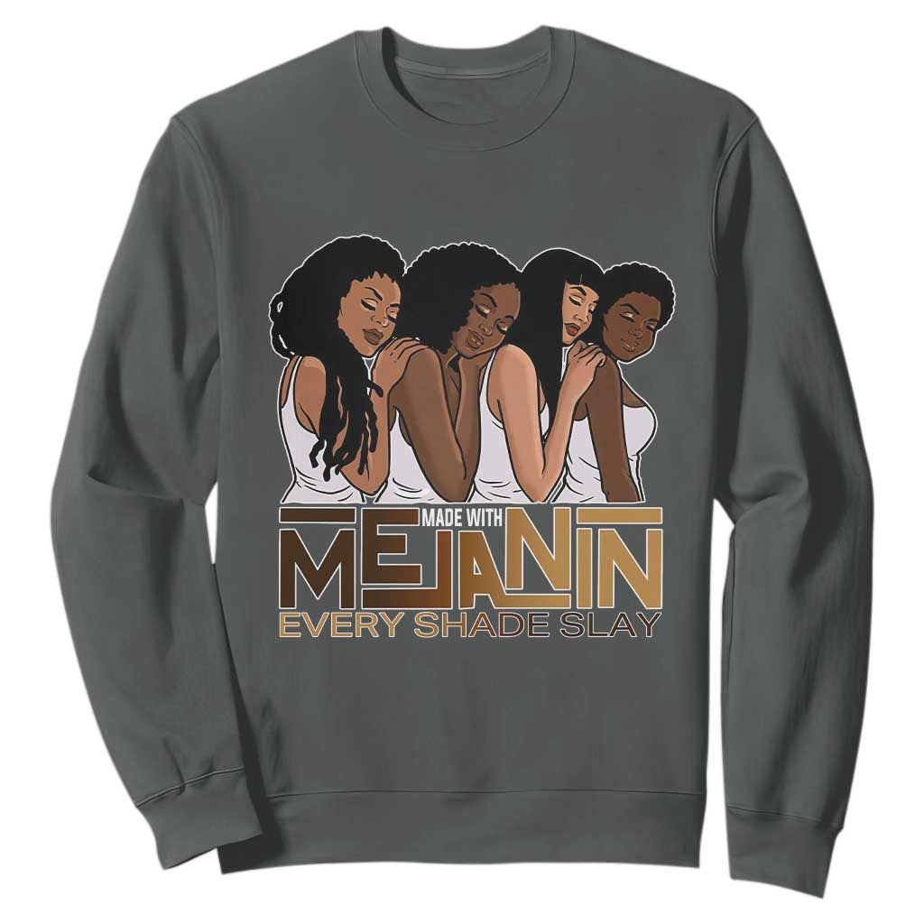 Made With Melanin Every Shade Slays Sweatshirt Proud African American Afro Girls TS11