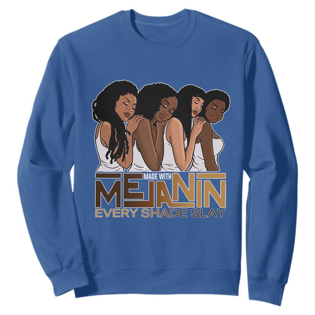 Made With Melanin Every Shade Slays Sweatshirt Proud African American Afro Girls TS11