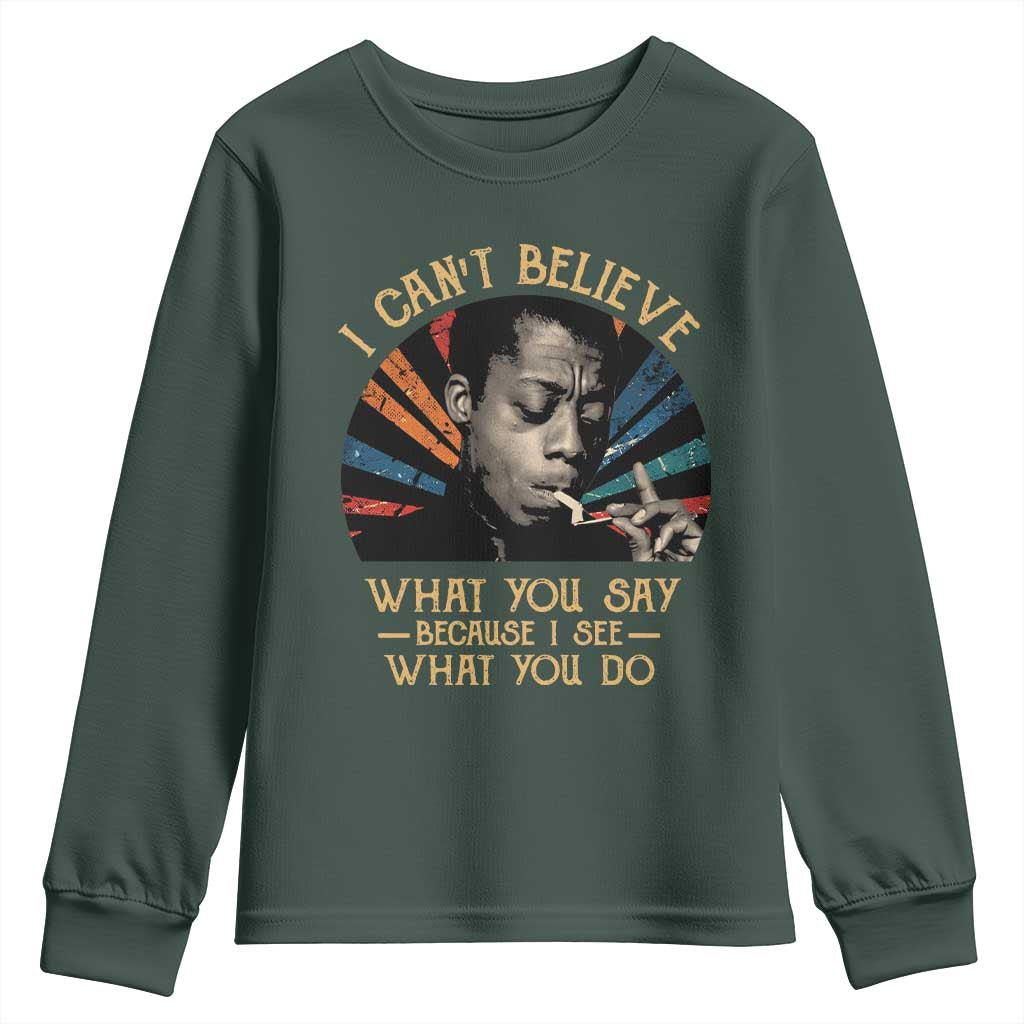 James Baldwin Inspirational Quotes Youth Sweatshirt I Can't Believe What You Say Because I See What You Do Retro Stripes TS11