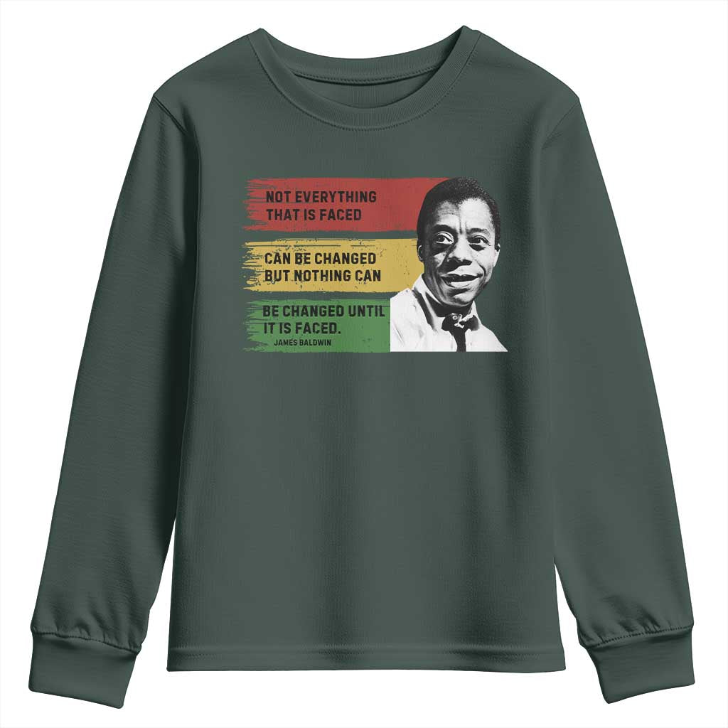 James Baldwin Inspirational Quotes Youth Sweatshirt Not Everything That Is Faced Can Be Changed But Nothing Can Be Changed Until It Is Faced TS11