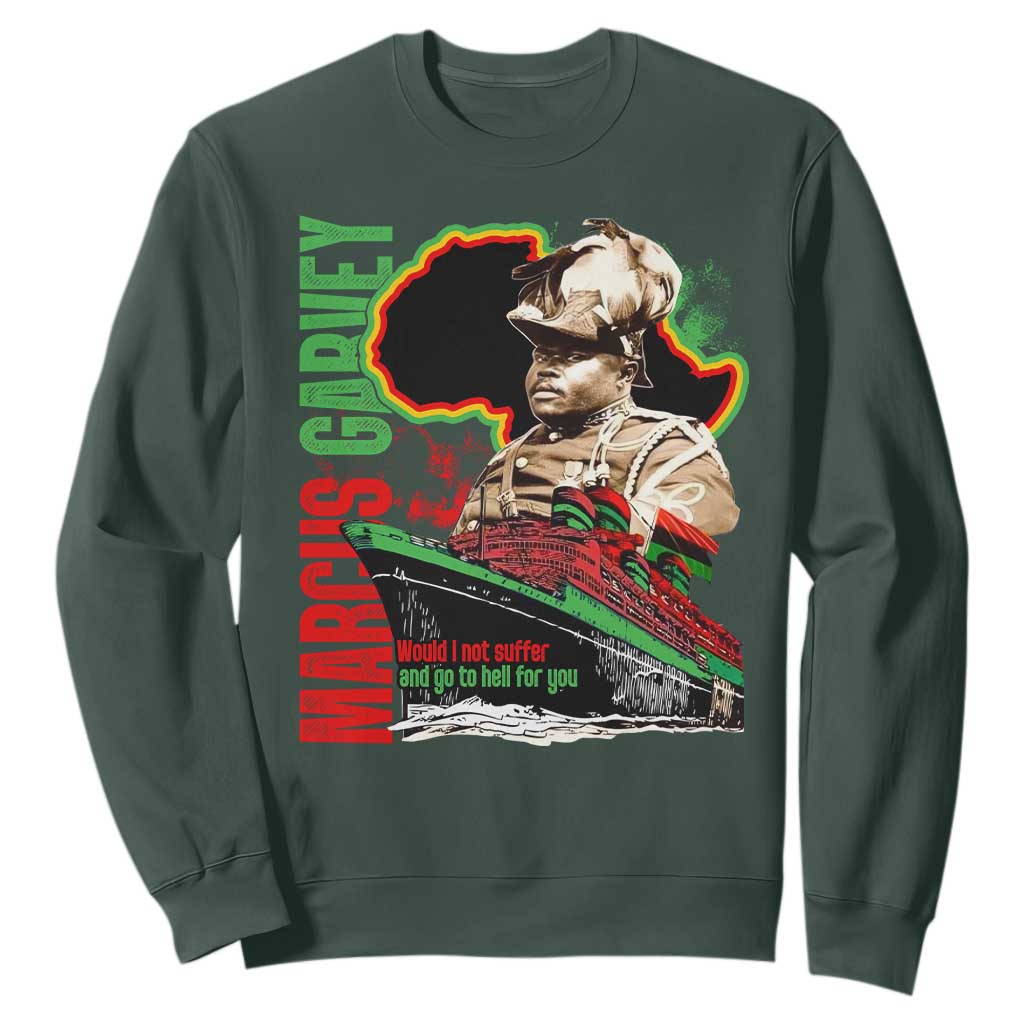 Marcus Garvey Sweatshirt Would I Not Suffer And Go To Hell For You Black History TS11