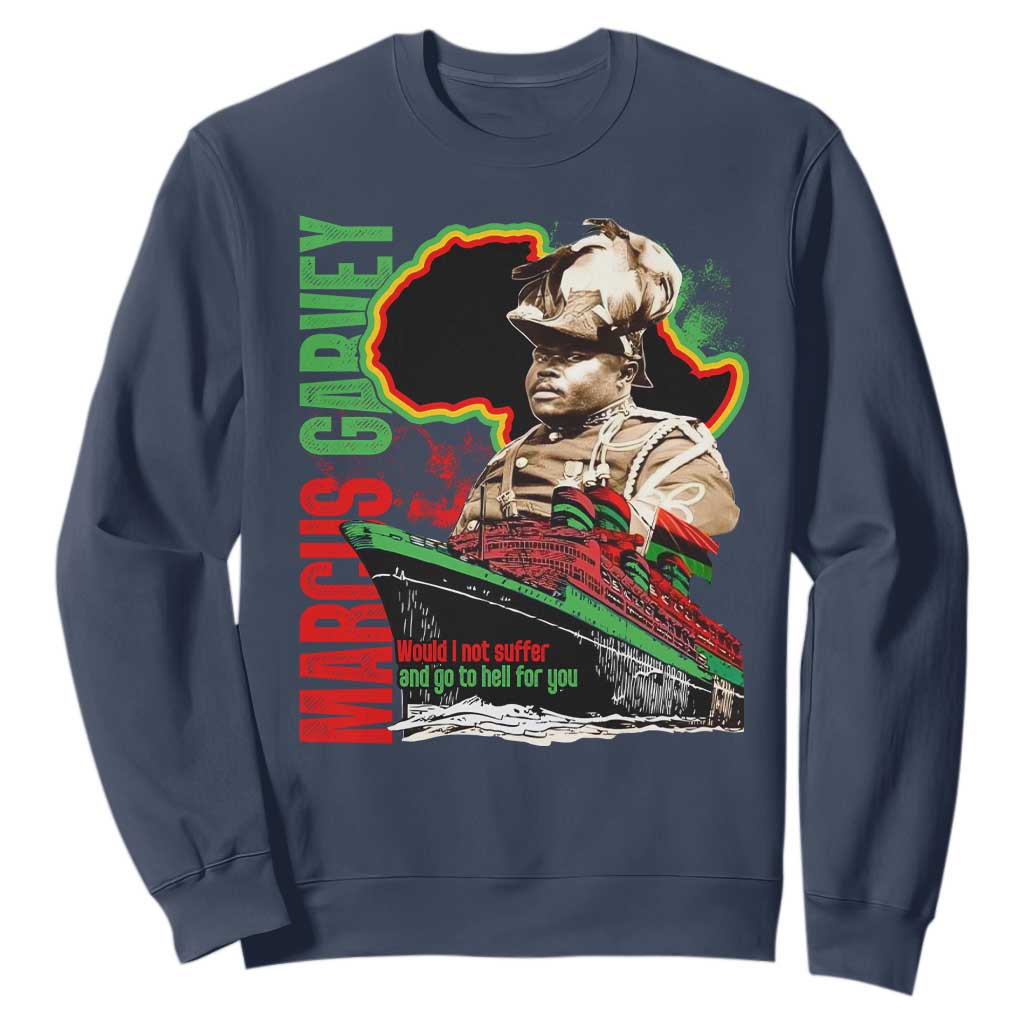Marcus Garvey Sweatshirt Would I Not Suffer And Go To Hell For You Black History TS11