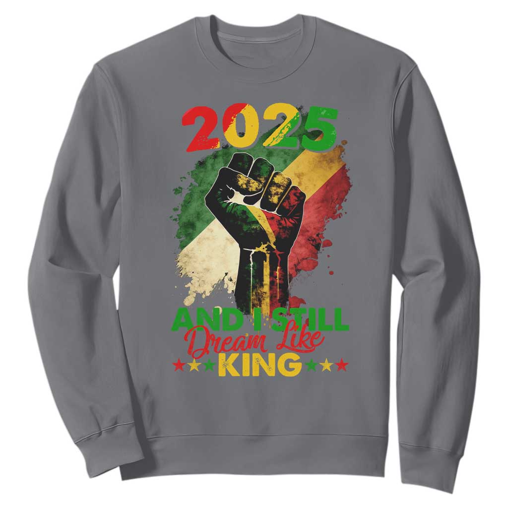 2025 And I Still Dream Like King Sweatshirt Martin Luther King Day Black History TS11