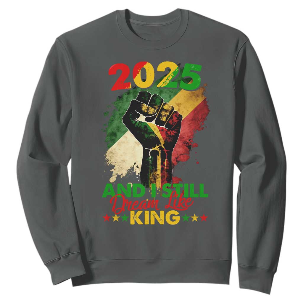 2025 And I Still Dream Like King Sweatshirt Martin Luther King Day Black History TS11