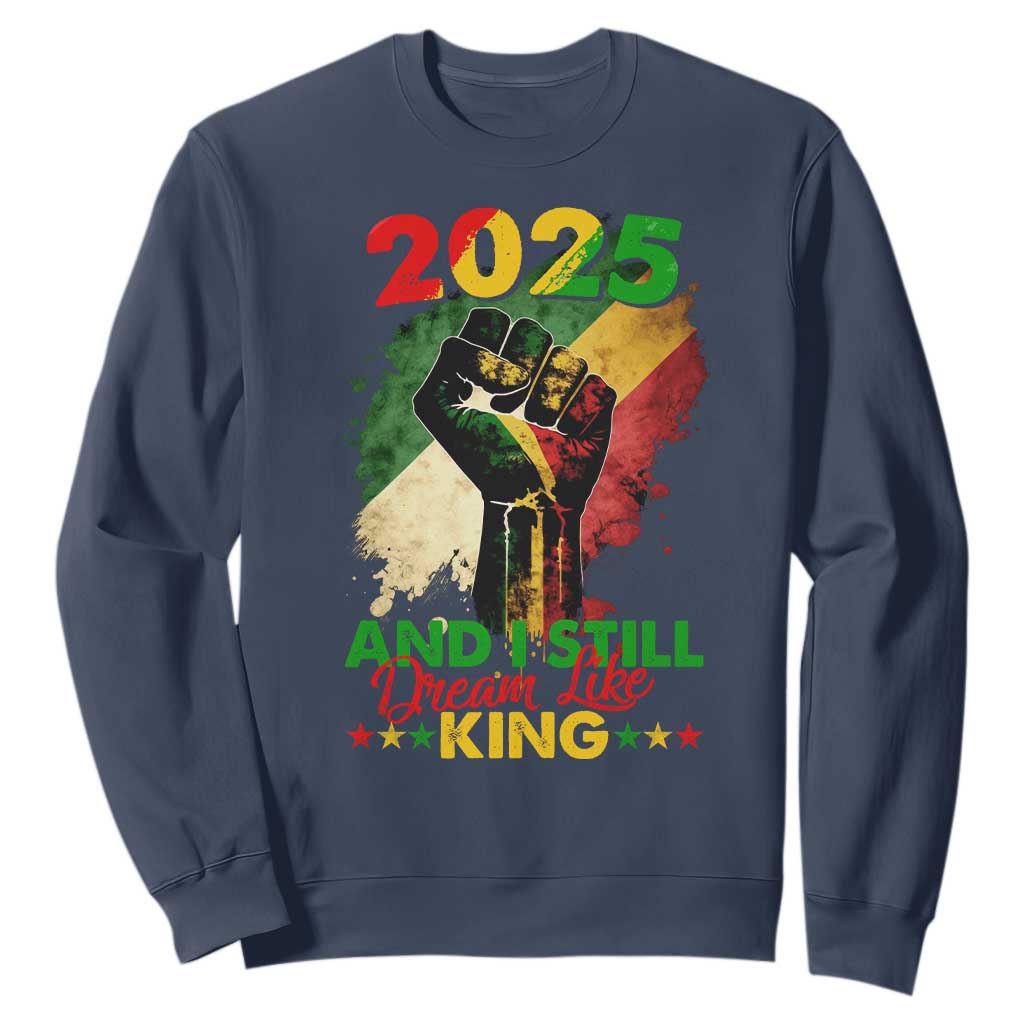 2025 And I Still Dream Like King Sweatshirt Martin Luther King Day Black History TS11