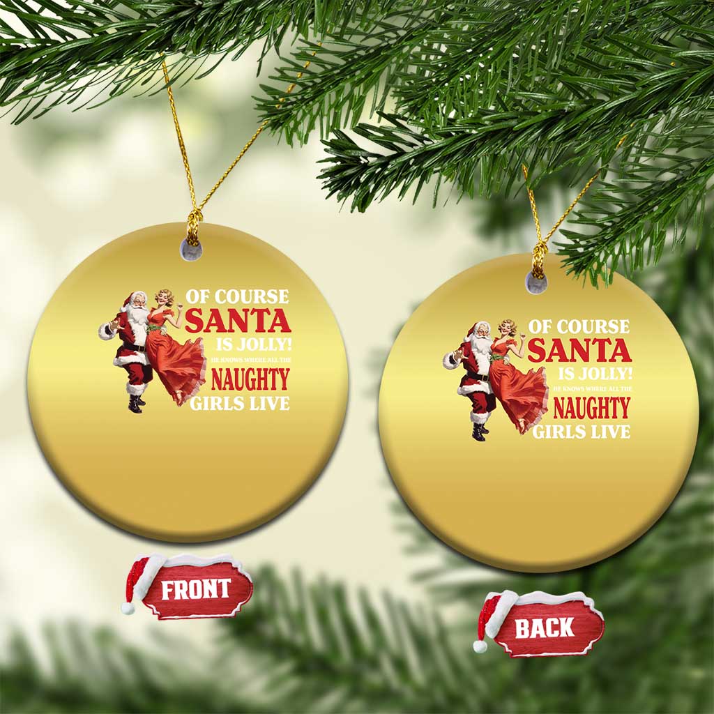 Funny Xmas Retro Santa Christmas Ornament Of Course Santa Is Jolly He Knows Where All The Naughty Girls Live TS11