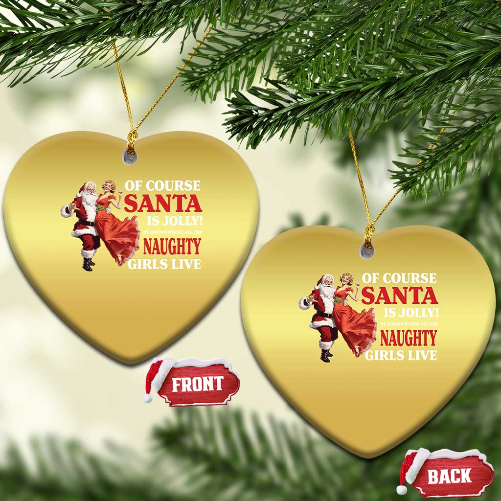 Funny Xmas Retro Santa Christmas Ornament Of Course Santa Is Jolly He Knows Where All The Naughty Girls Live TS11