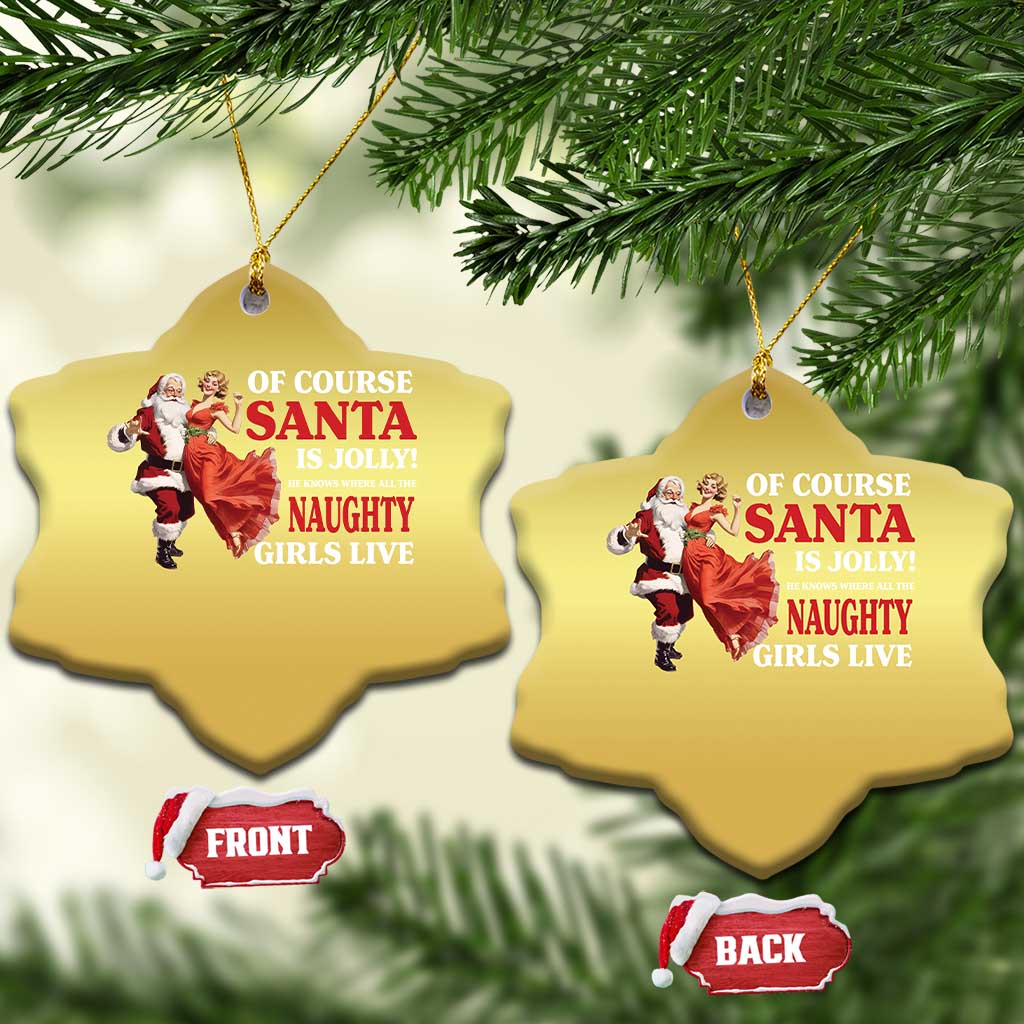 Funny Xmas Retro Santa Christmas Ornament Of Course Santa Is Jolly He Knows Where All The Naughty Girls Live TS11