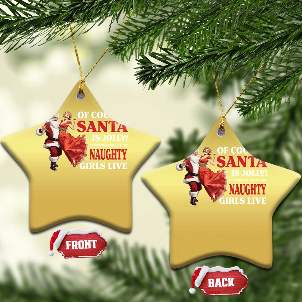 Funny Xmas Retro Santa Christmas Ornament Of Course Santa Is Jolly He Knows Where All The Naughty Girls Live TS11