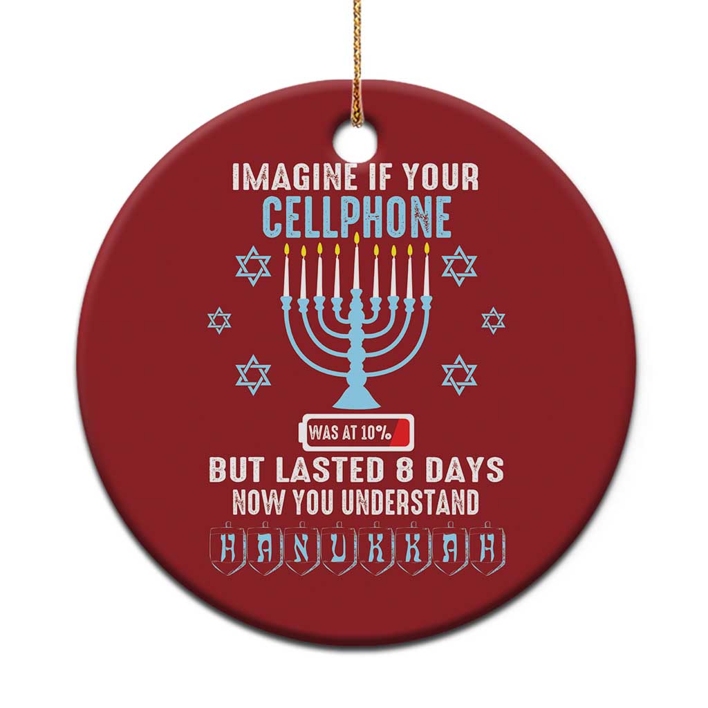 Funny Hanukkah Christmas Ornament Imagine If Your Cellphone Was At 10% But Lasted 8 Days Menorah TS11