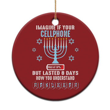 Funny Hanukkah Christmas Ornament Imagine If Your Cellphone Was At 10% But Lasted 8 Days Menorah TS11