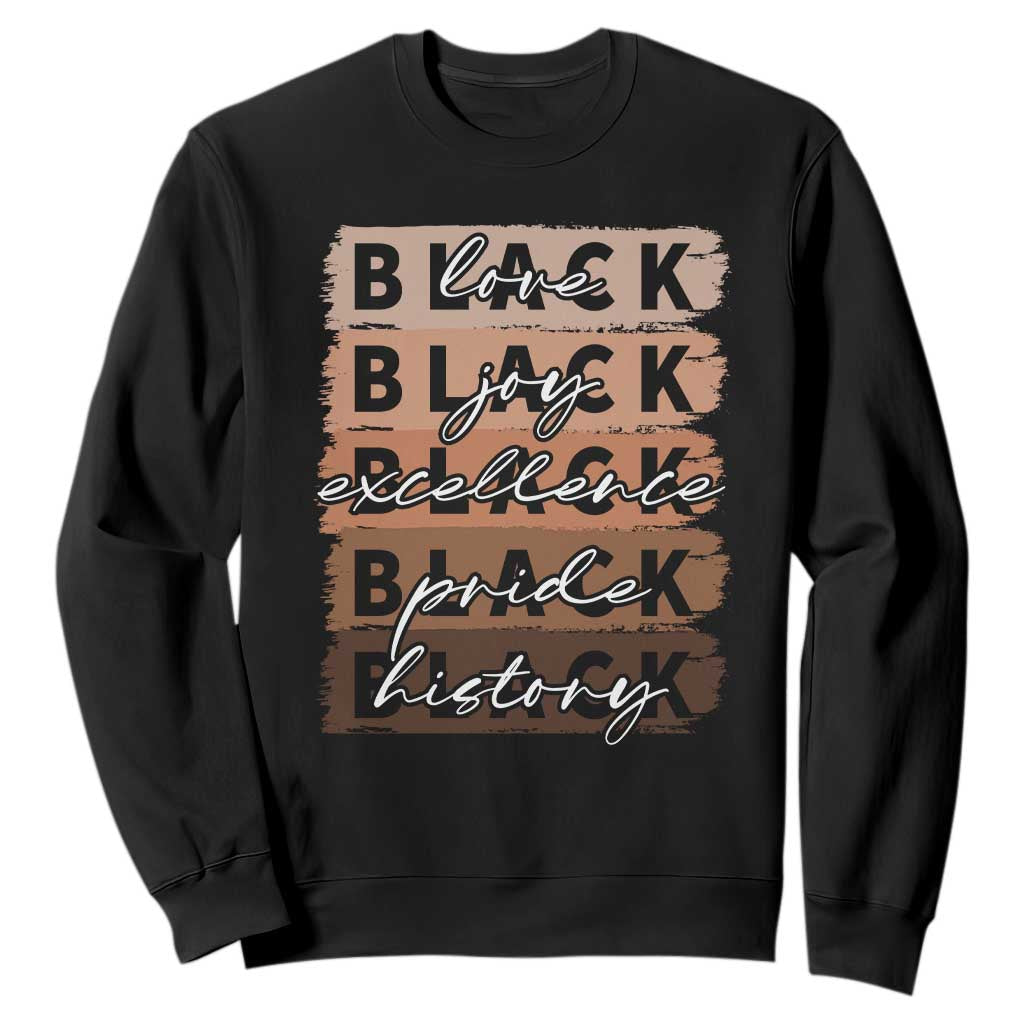 Black Love Joy Excellence Pride History Sweatshirt Proud African American Melanin Brush Stroke Black History TS11