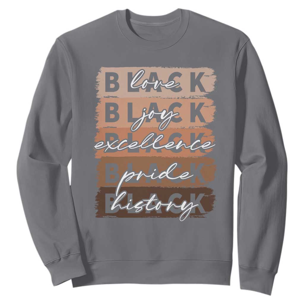 Black Love Joy Excellence Pride History Sweatshirt Proud African American Melanin Brush Stroke Black History TS11