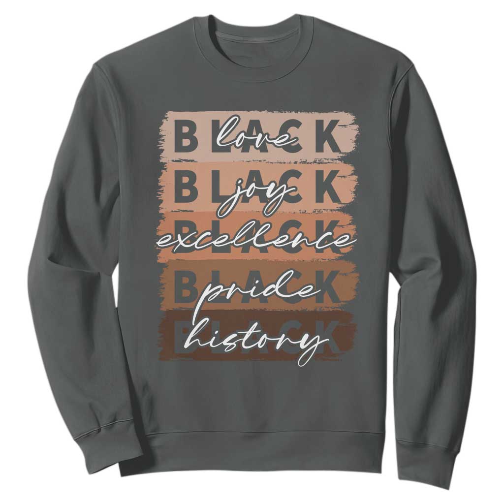 Black Love Joy Excellence Pride History Sweatshirt Proud African American Melanin Brush Stroke Black History TS11