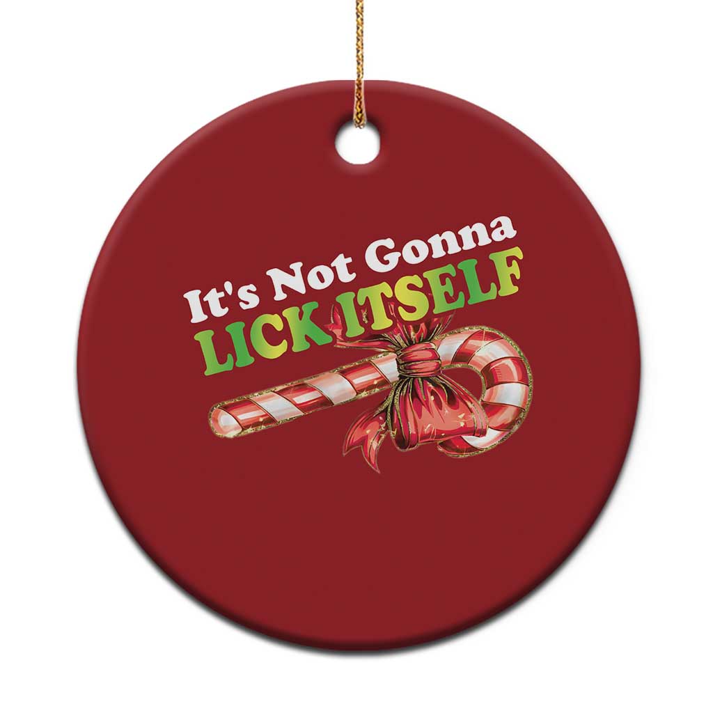 Funny Xmas Candy Cane Christmas Ornament It's Not Gonna Lick Itself TS11