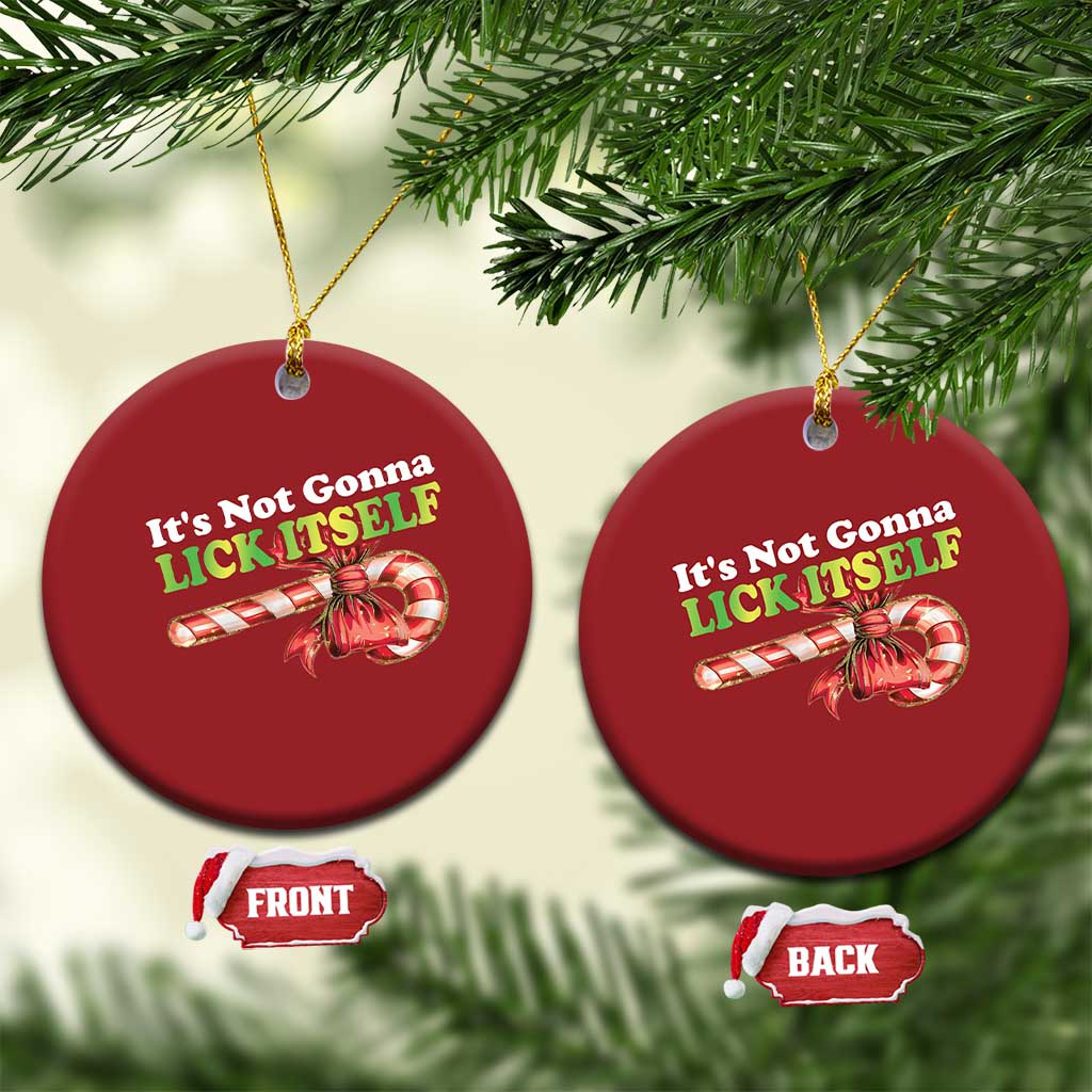 Funny Xmas Candy Cane Christmas Ornament It's Not Gonna Lick Itself TS11