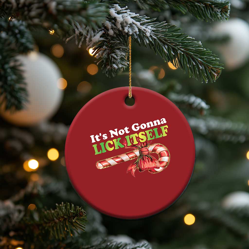 Funny Xmas Candy Cane Christmas Ornament It's Not Gonna Lick Itself TS11