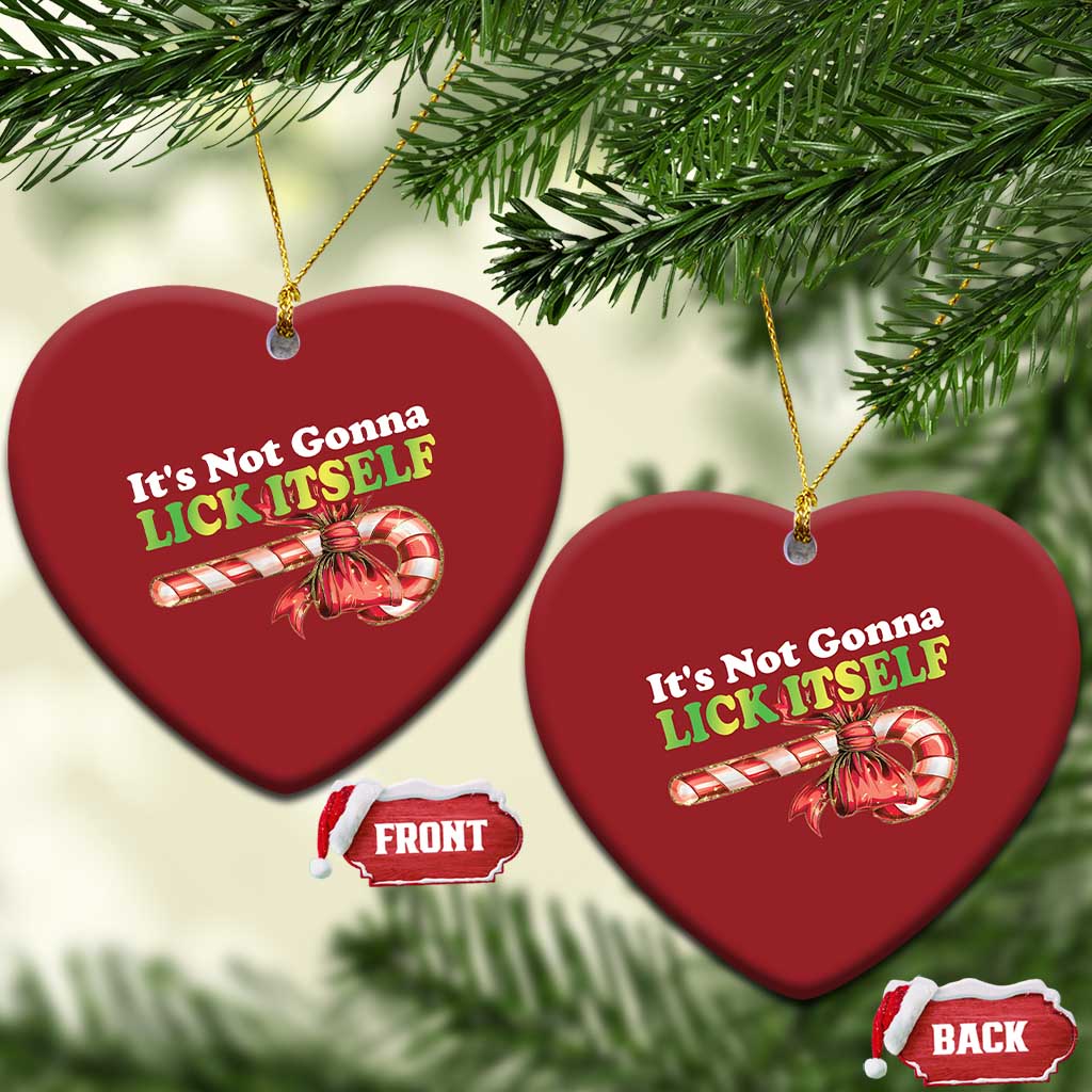 Funny Xmas Candy Cane Christmas Ornament It's Not Gonna Lick Itself TS11