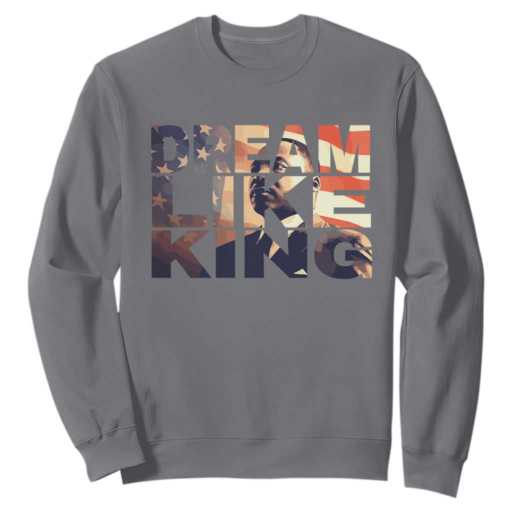 Dream Like King Martin Luther King Jr Sweatshirt MLK Day Vintage American Flag TS11