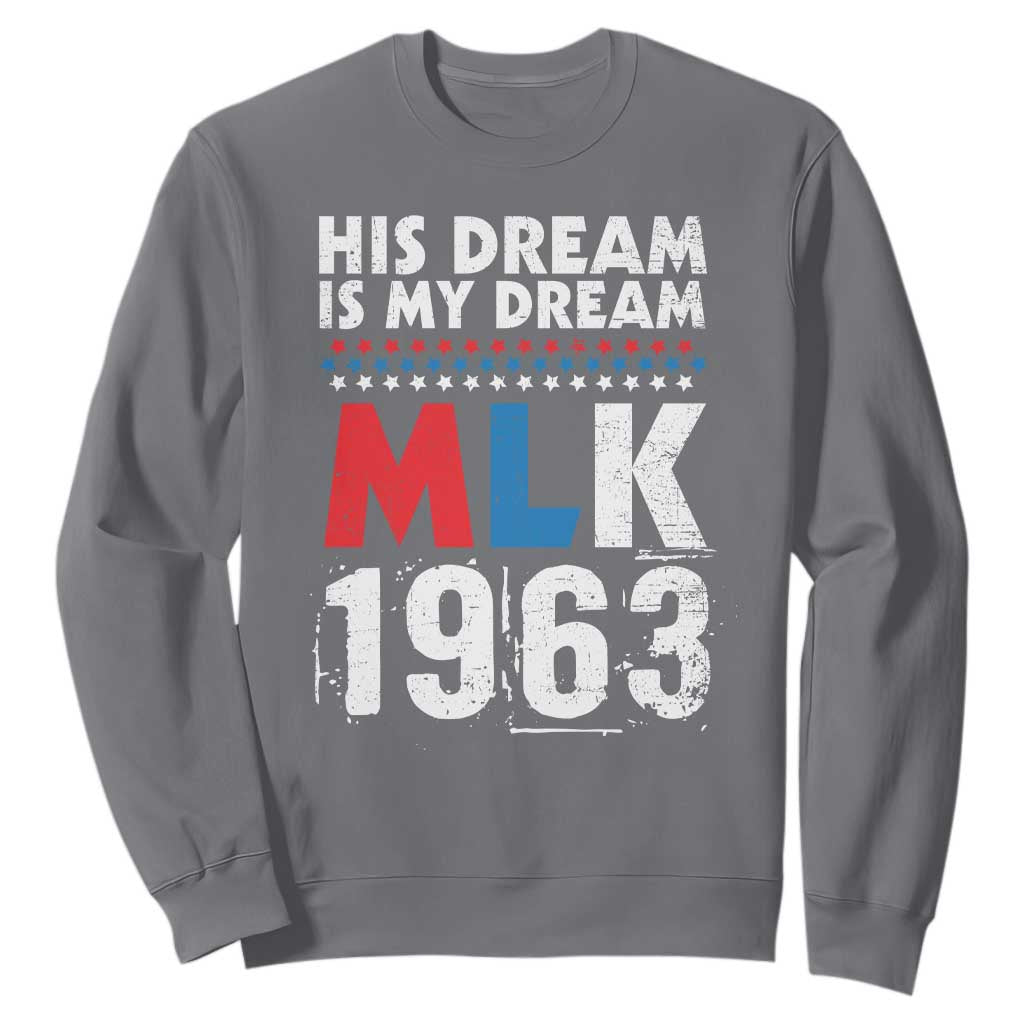 MLK His Dream Is My Dream 1963 Sweatshirt Black History Month TS11