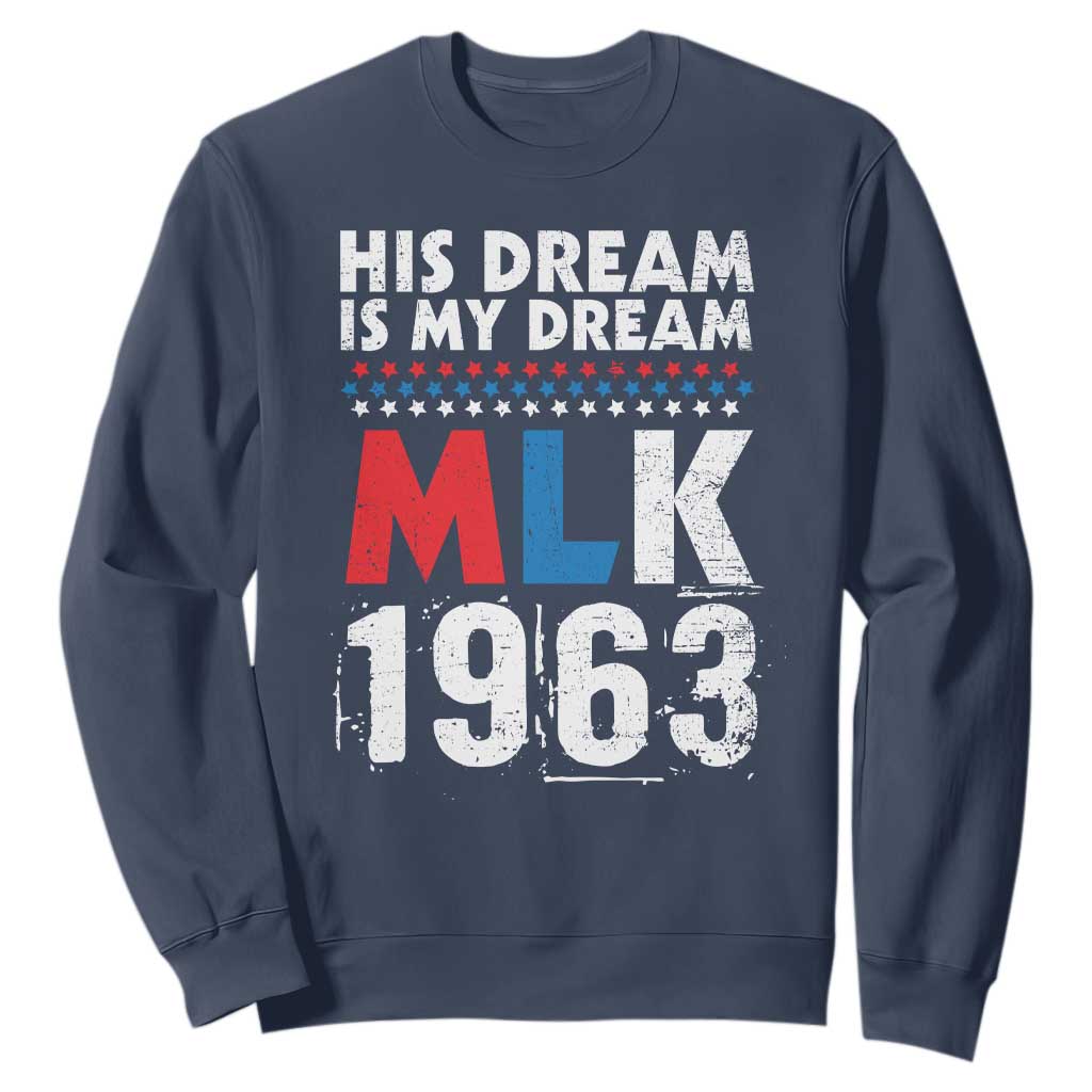 MLK His Dream Is My Dream 1963 Sweatshirt Black History Month TS11
