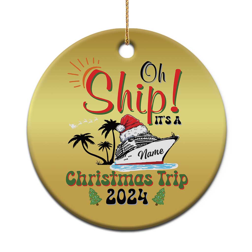 Personalized Xmas Trip Christmas Ornament Custom Name Oh Ship It's A Xmas Trip 2024 Ship TS11