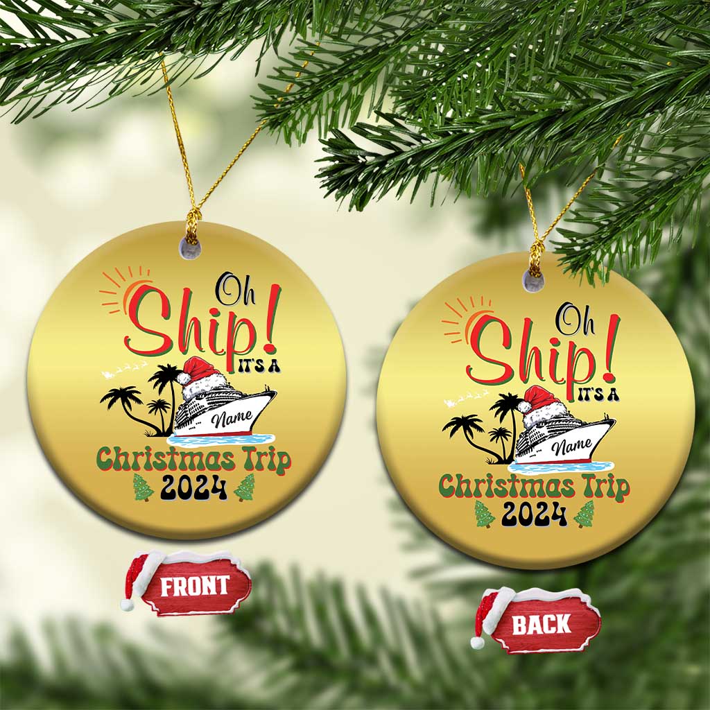 Personalized Xmas Trip Christmas Ornament Custom Name Oh Ship It's A Xmas Trip 2024 Ship TS11