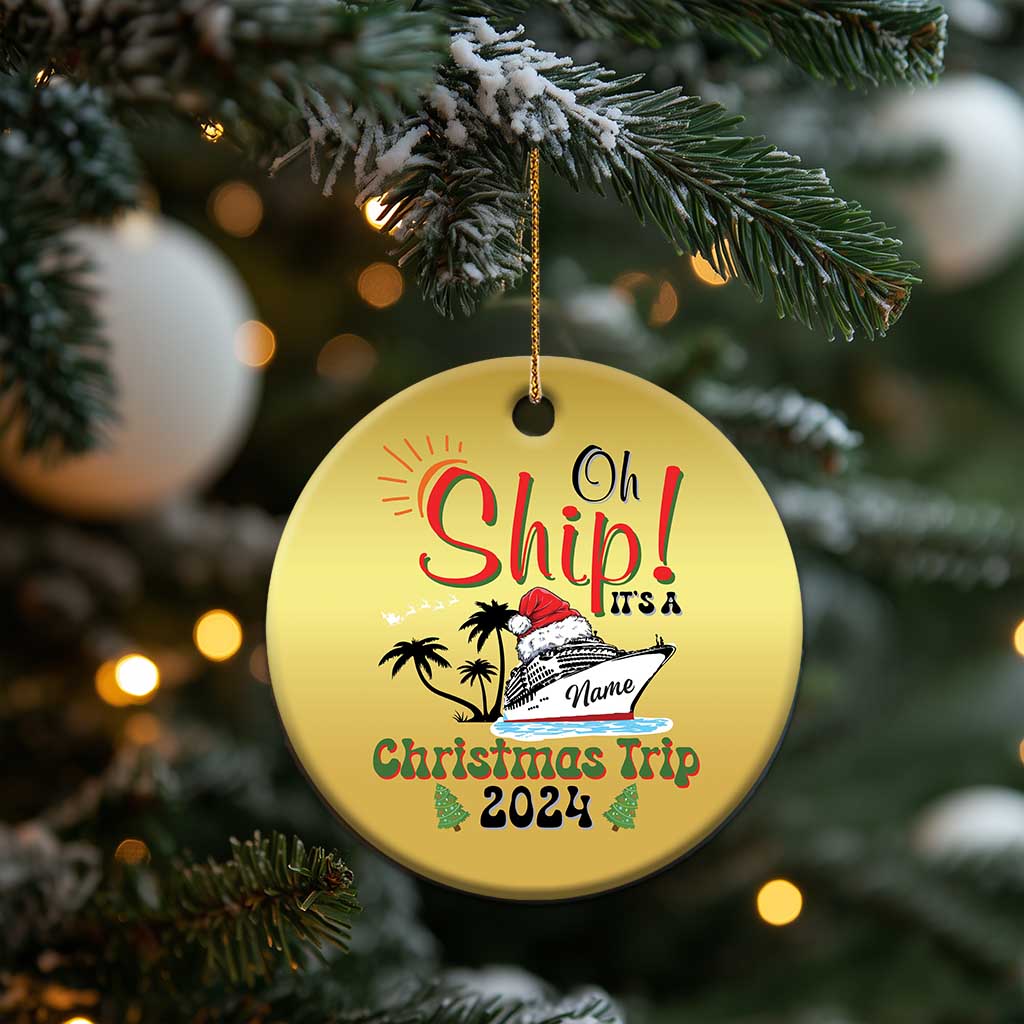 Personalized Xmas Trip Christmas Ornament Custom Name Oh Ship It's A Xmas Trip 2024 Ship TS11