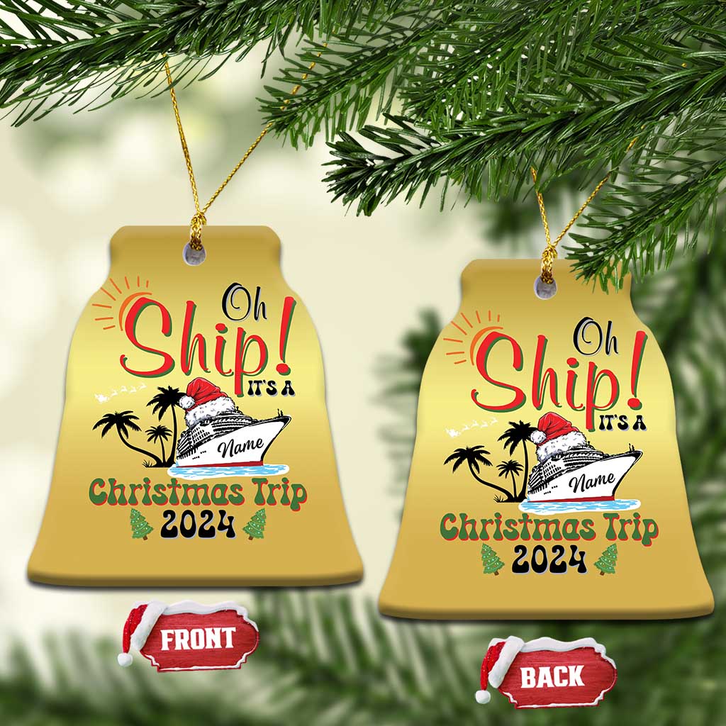 Personalized Xmas Trip Christmas Ornament Custom Name Oh Ship It's A Xmas Trip 2024 Ship TS11