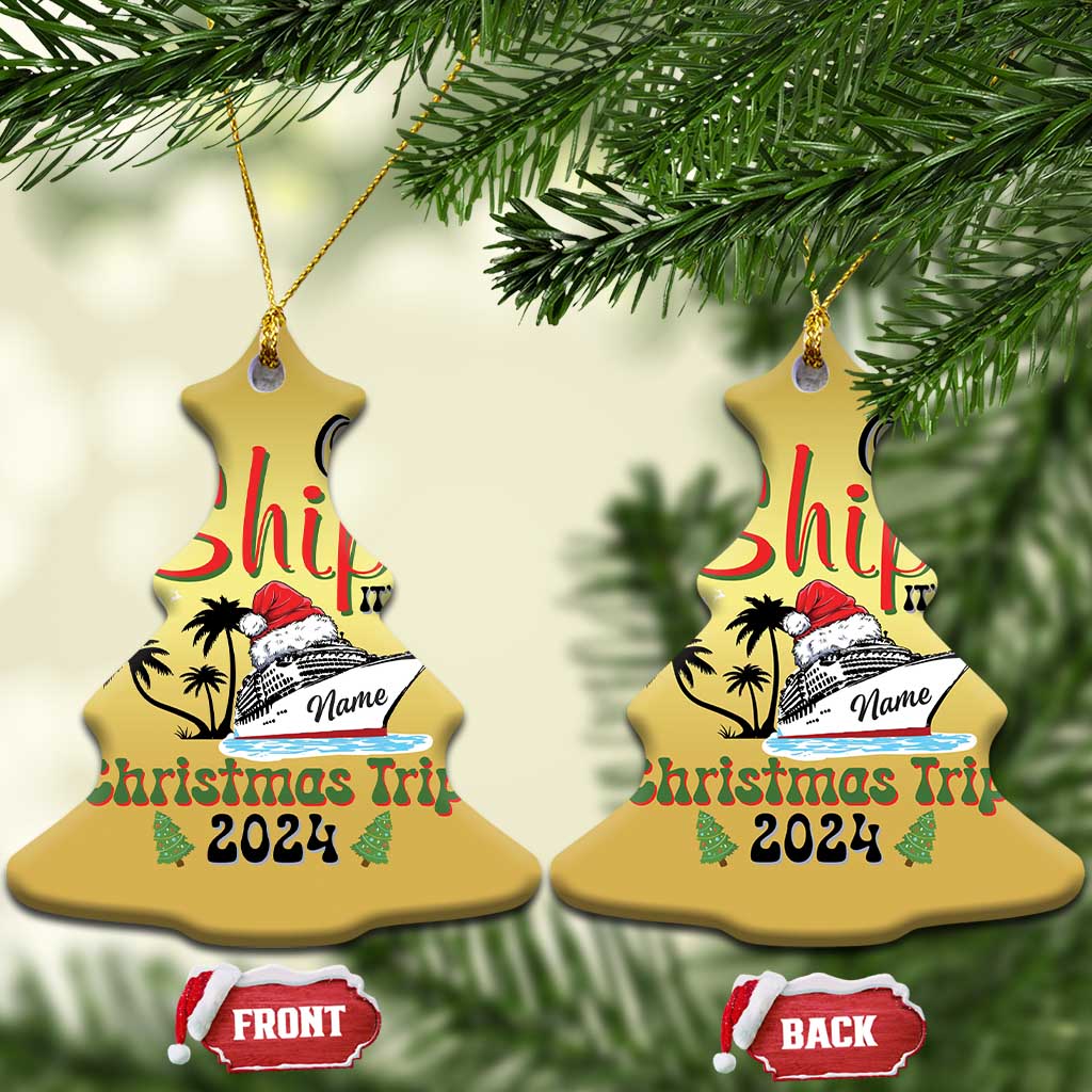 Personalized Xmas Trip Christmas Ornament Custom Name Oh Ship It's A Xmas Trip 2024 Ship TS11