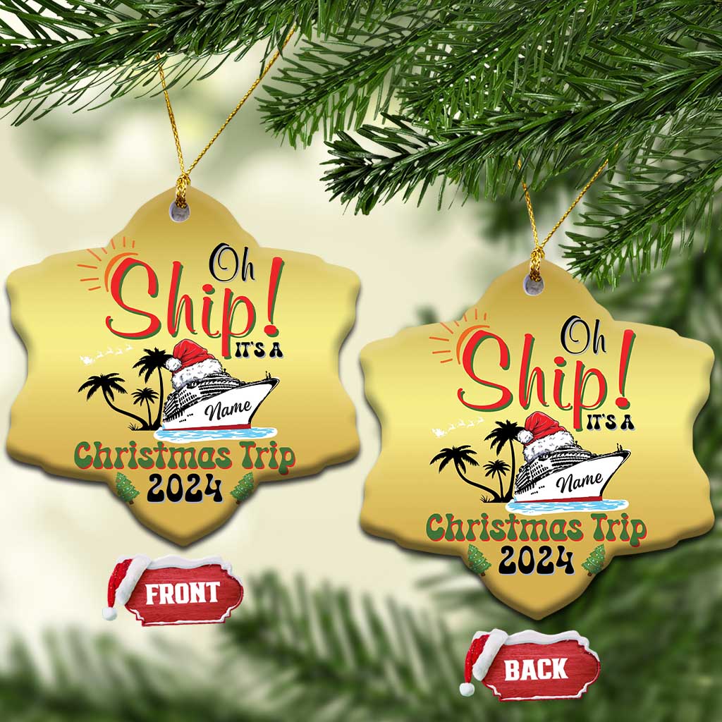 Personalized Xmas Trip Christmas Ornament Custom Name Oh Ship It's A Xmas Trip 2024 Ship TS11