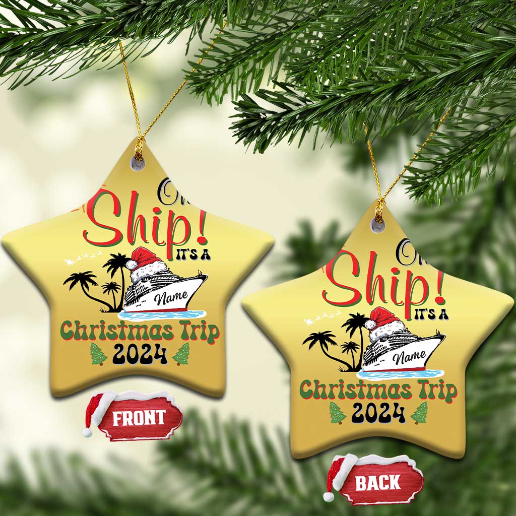 Personalized Xmas Trip Christmas Ornament Custom Name Oh Ship It's A Xmas Trip 2024 Ship TS11