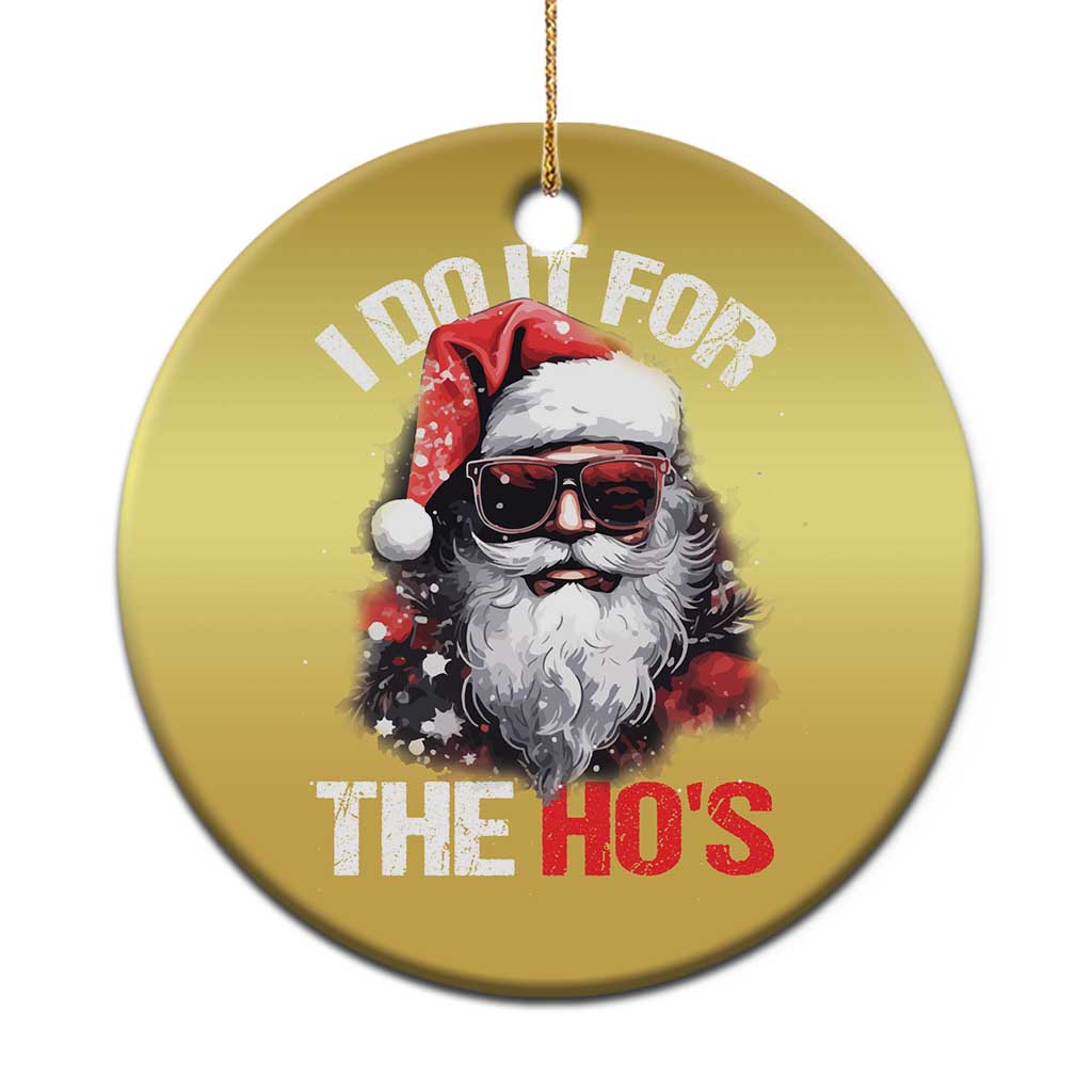 Funny Xmas I Do It For The Ho's Christmas Ornament Cool Santa Face TS11