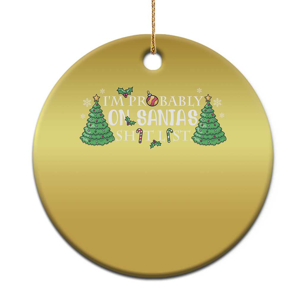 Funny Xmas Christmas Ornament I'm Probably On Santa's List TS11