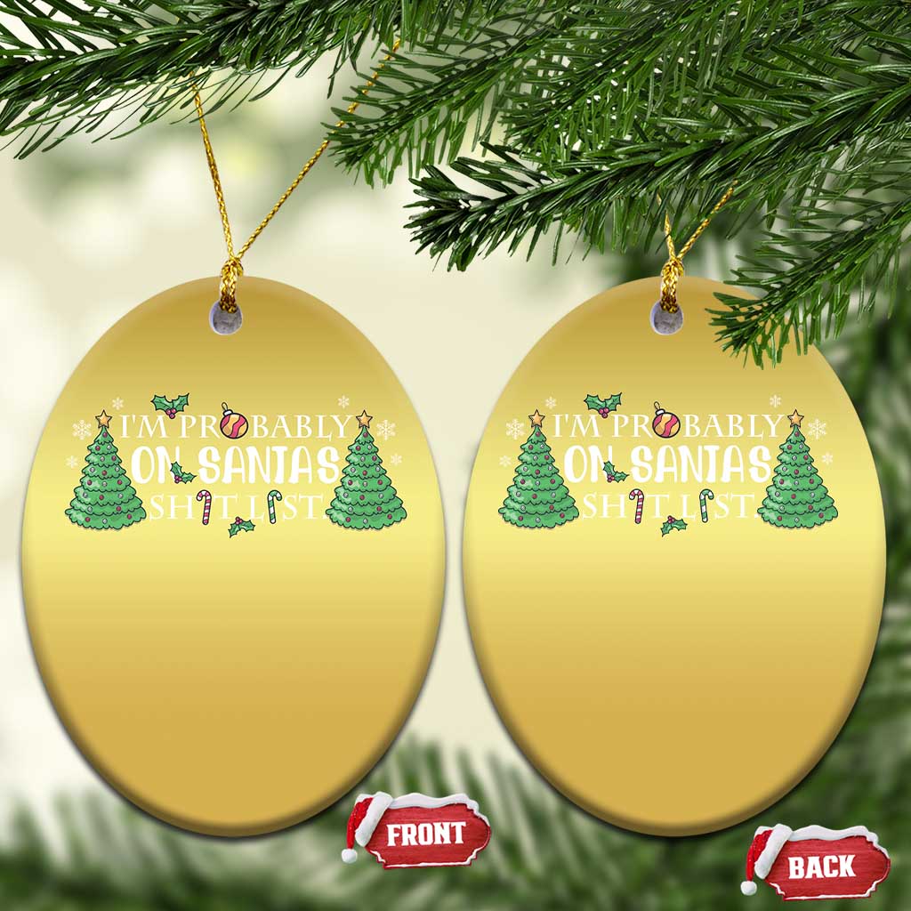 Funny Xmas Christmas Ornament I'm Probably On Santa's List TS11
