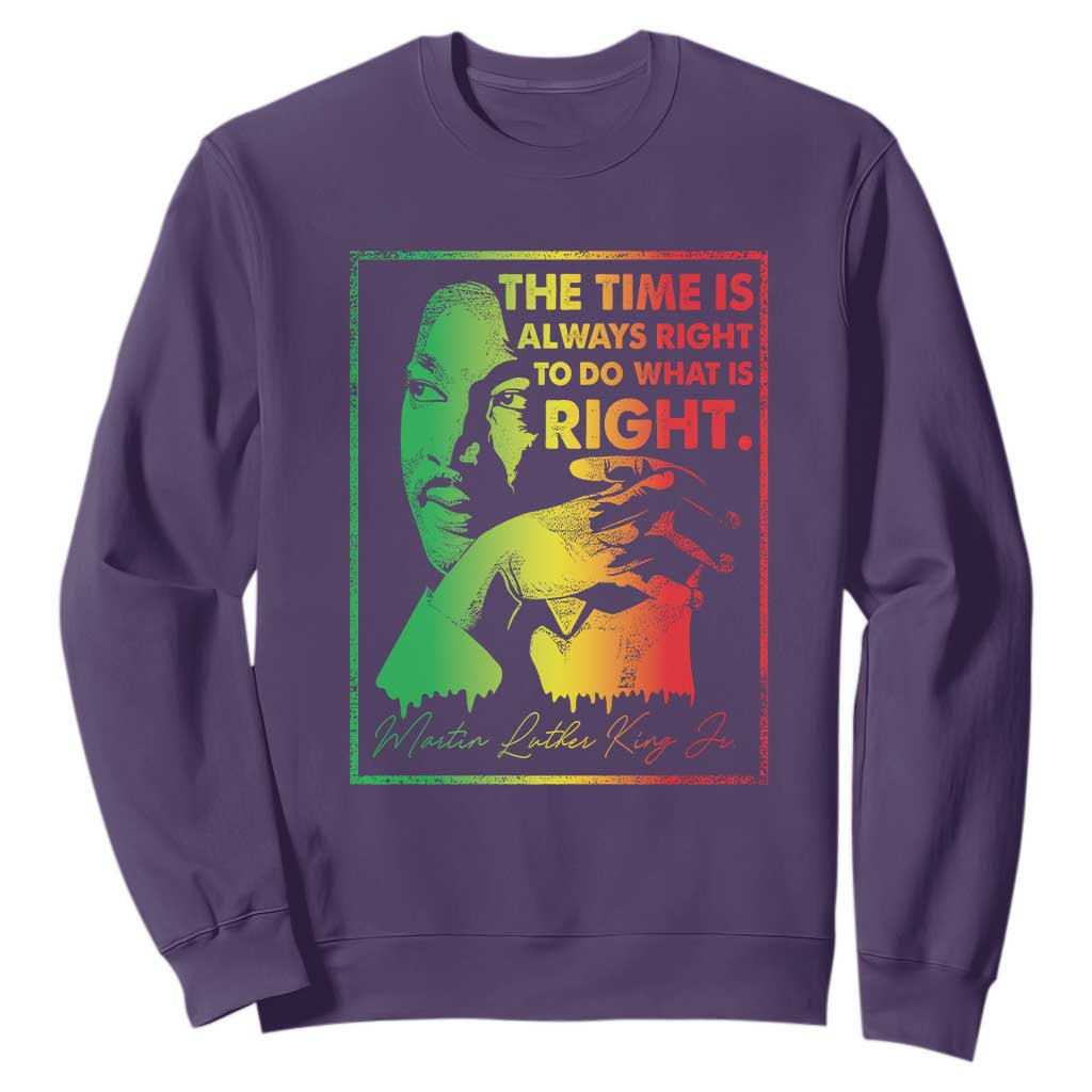 MLK Day The Time Is Always Right To Do What Is Right Sweatshirt Martin Luther King Black History Month TS11
