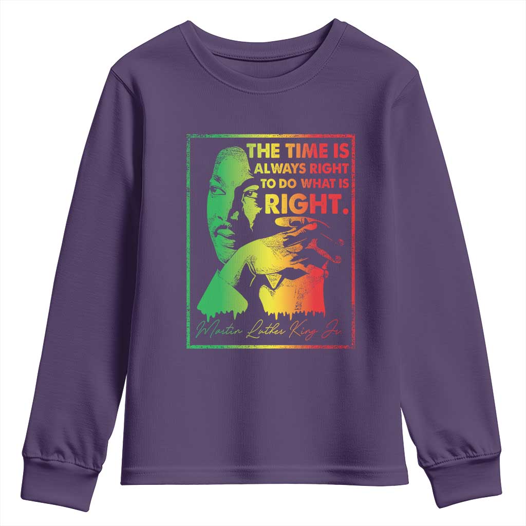 MLK Day The Time Is Always Right To Do What Is Right Youth Sweatshirt Martin Luther King Black History Month TS11