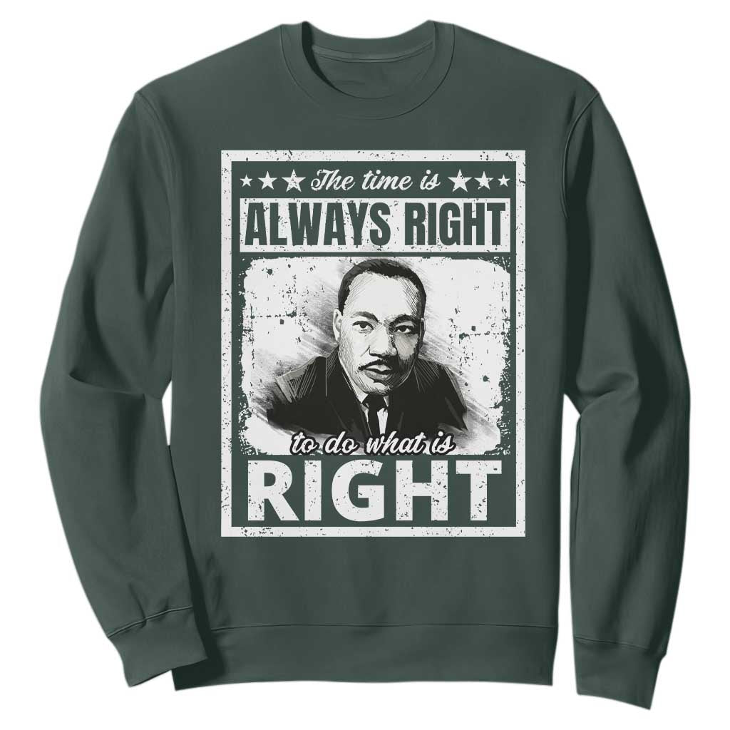 The Time Is Always Right To Do What Is Right Sweatshirt Martin Luther King MLK Quote TS11