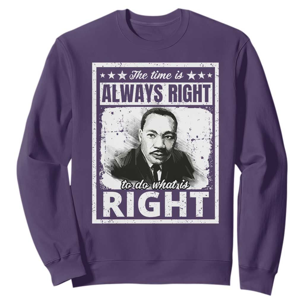 The Time Is Always Right To Do What Is Right Sweatshirt Martin Luther King MLK Quote TS11