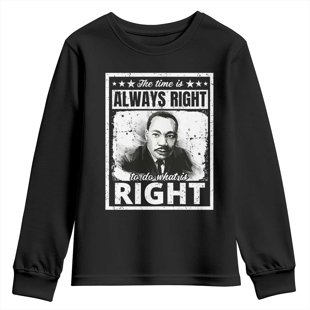 The Time Is Always Right To Do What Is Right Youth Sweatshirt Martin Luther King MLK Quote TS11